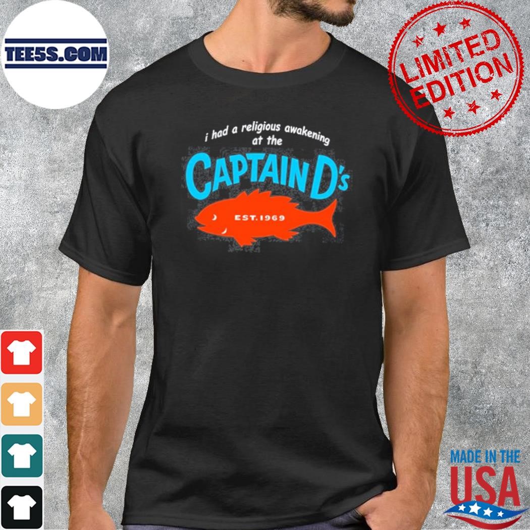 I had a religious awakening at the captain d's est 1969 shirt