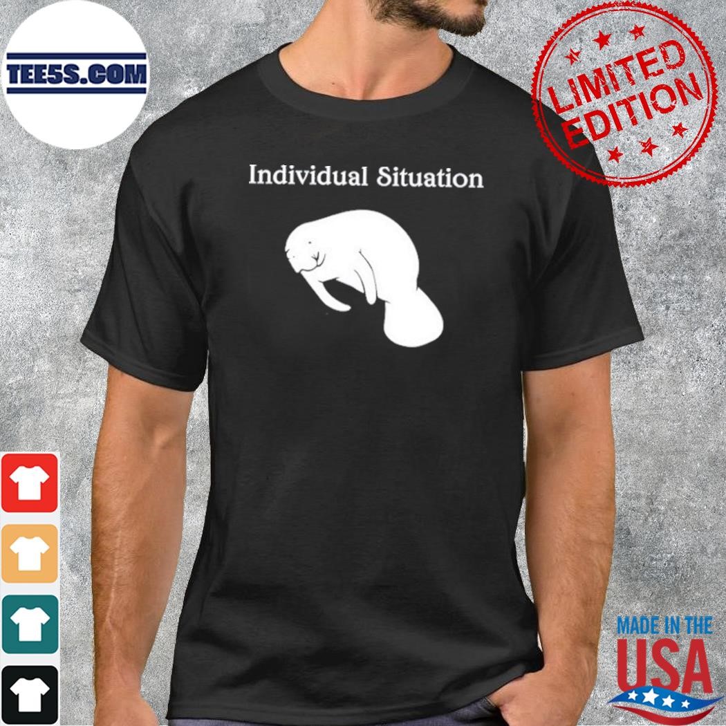 Individual Situation Shirt