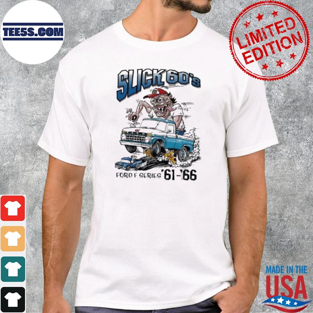 Jason dawson on rides I like cars trucks and bikes slick 60's ford series 61-66 shirt
