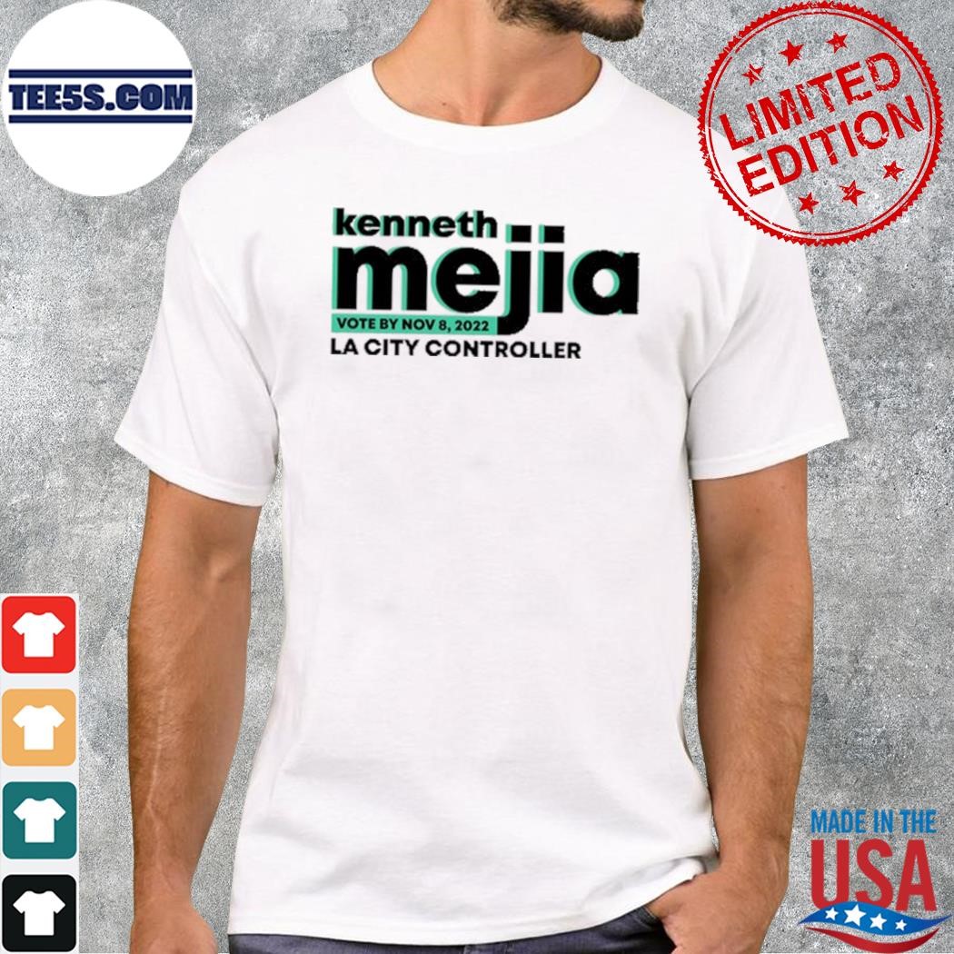 Kennethmejiala Kenneth Mejia Vote By Nov 8, 2022 La City Controller Shirt