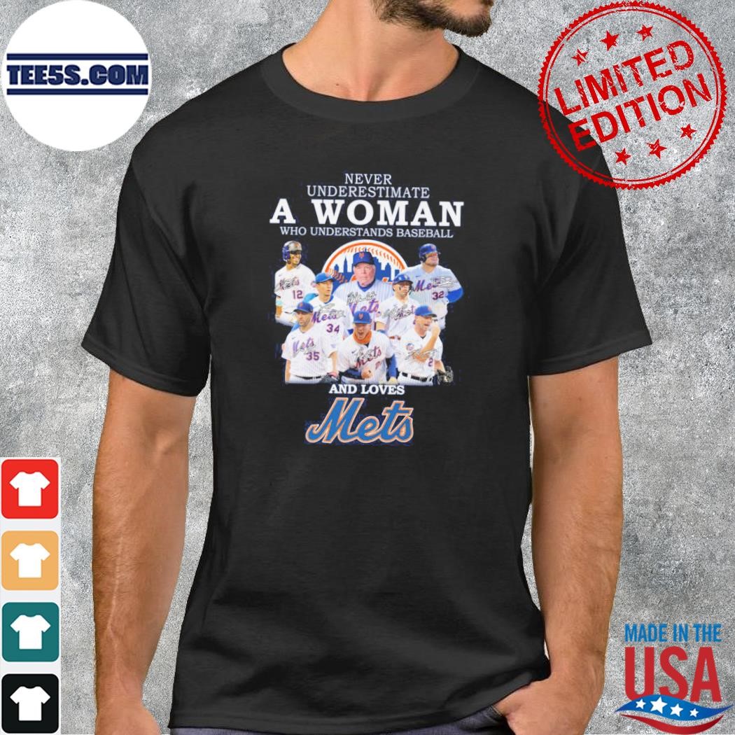 Never underestimate a woman who understands baseball and loves mets shirt