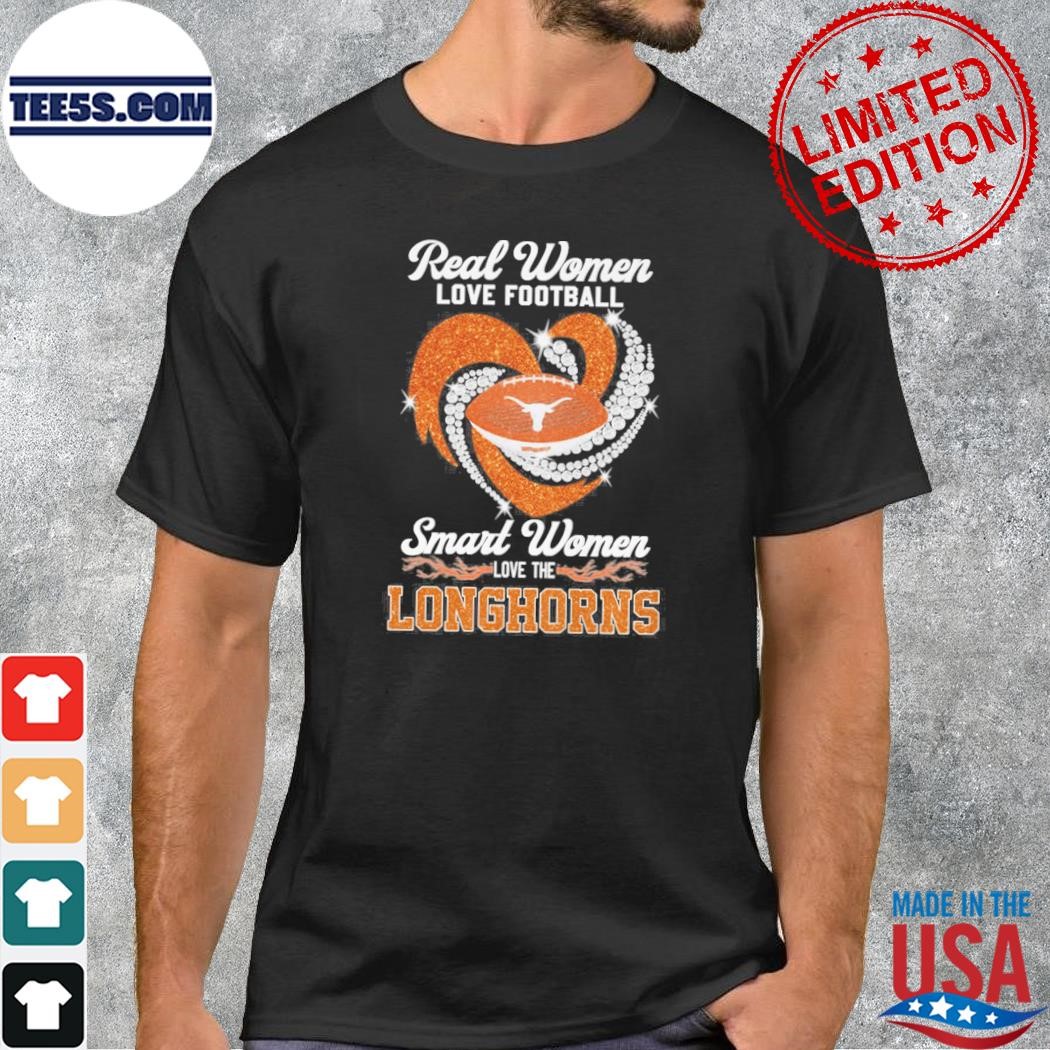 Real women love Football smart women love Texas longhorns shirt