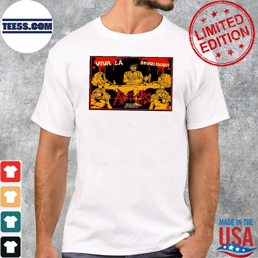 The adicts the belasco ca 07 21 2023 viva LA revolution show poster shirt