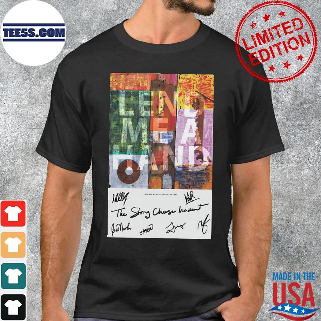 The string cheese incident lend me a hand poster shirt