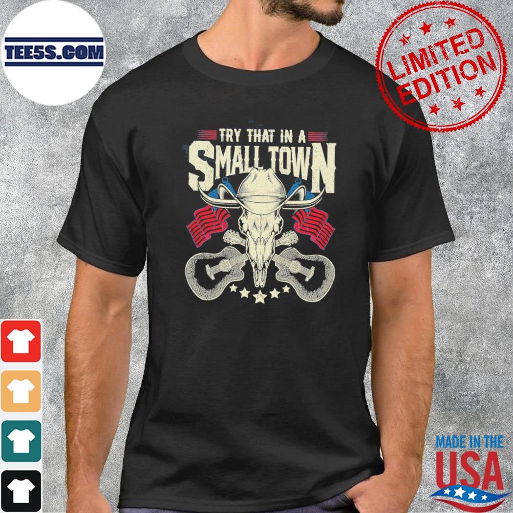 Try that in a small town jason aldean country music shirt