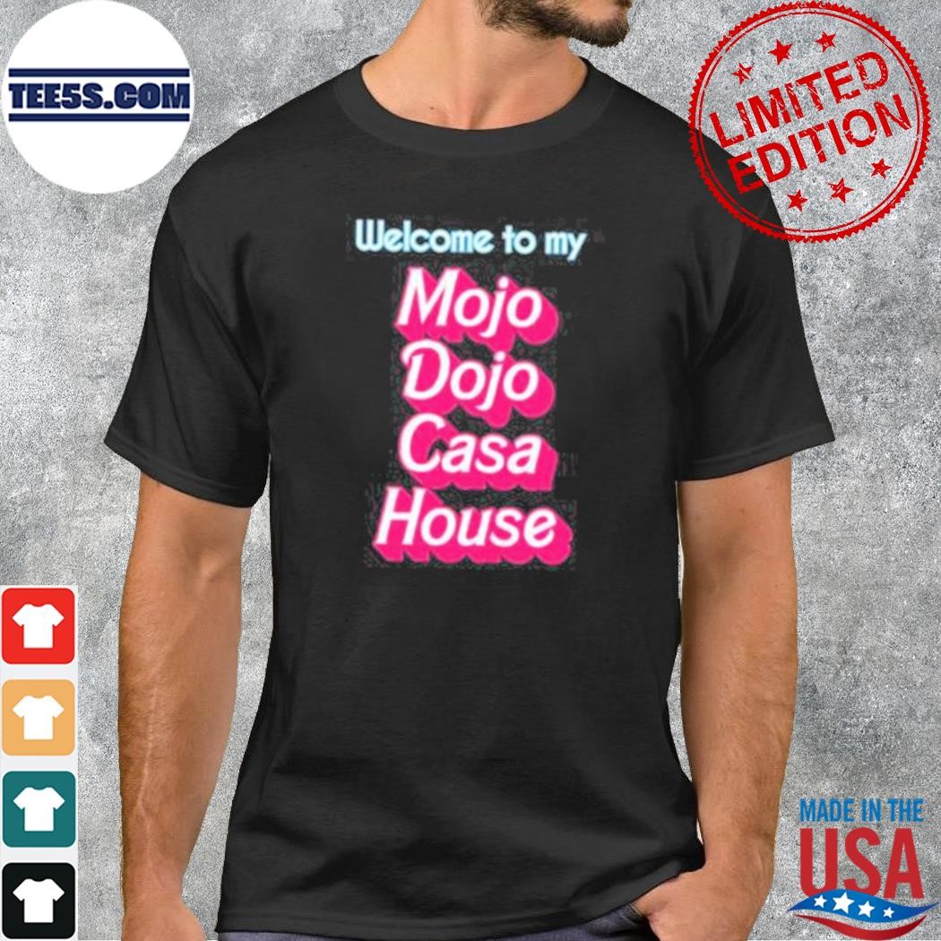 Welcome To My Mojo Dojo Casa House TeeTop Welcome To My Mojo Dojo Casa House Shirt