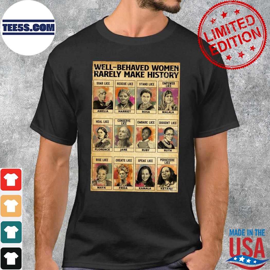 Well-behaved women rarely make history african American poster shirt