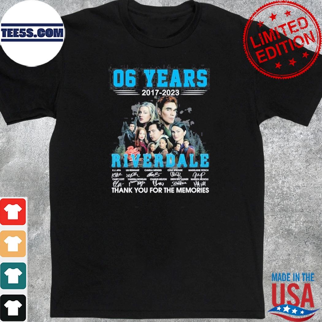 06 years 2017 – 2023 riverdale thank you for the memories shirt