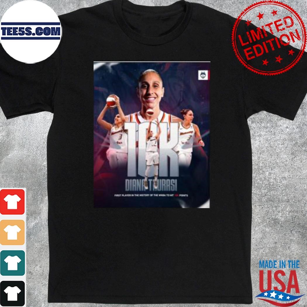 10K Diana Taurasi First Player In The History Of The Wnba To Hit 10K Points t-shirt