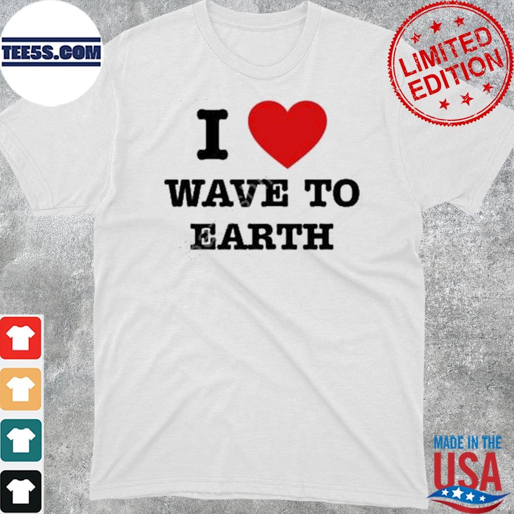 2023 I love wave to earth shirt