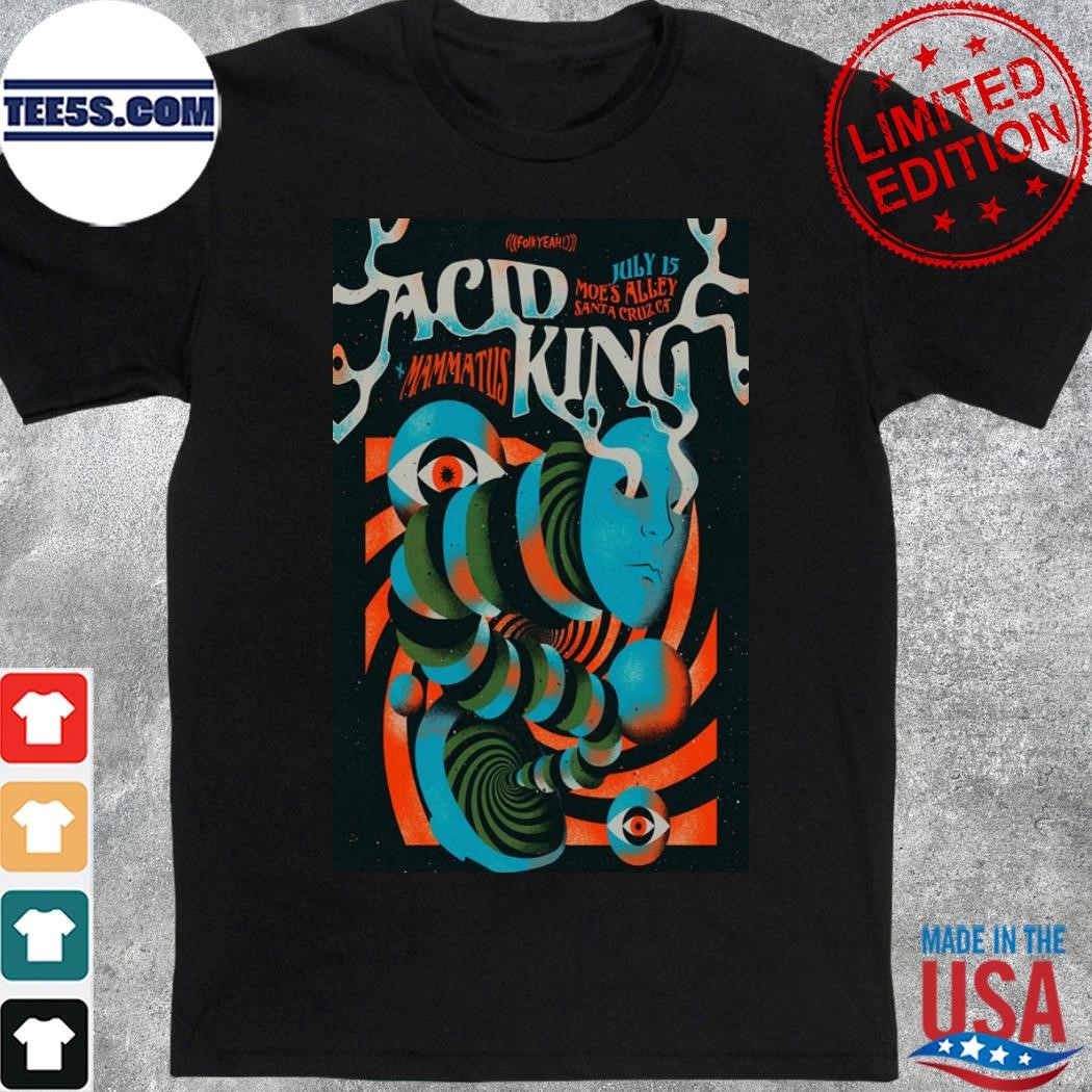 Acid king 2023 santa cruz ca poster shirt