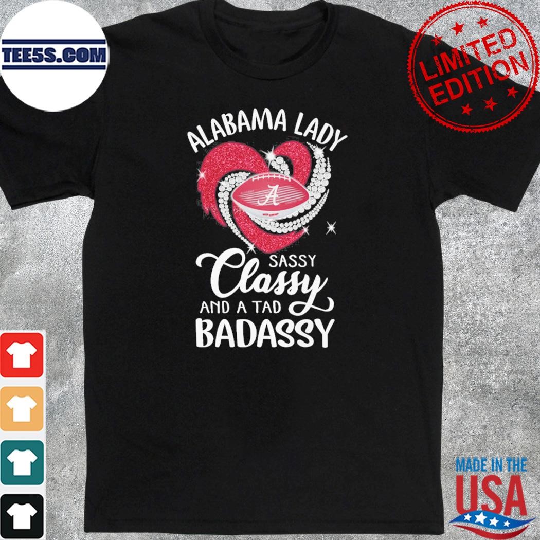 Alabama Lady Sassy Classy And A Tad Badassy Shirt