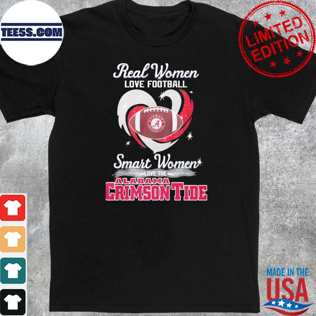 Alabama crimson tide real women love Football smart women love the Alabama crimson tide shirt