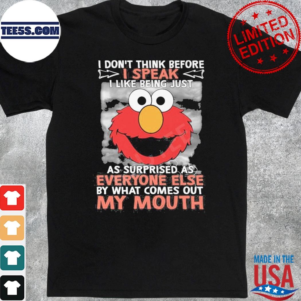 Animal muppet I don't think before I speak I like being just as surprised as everyone else shirt