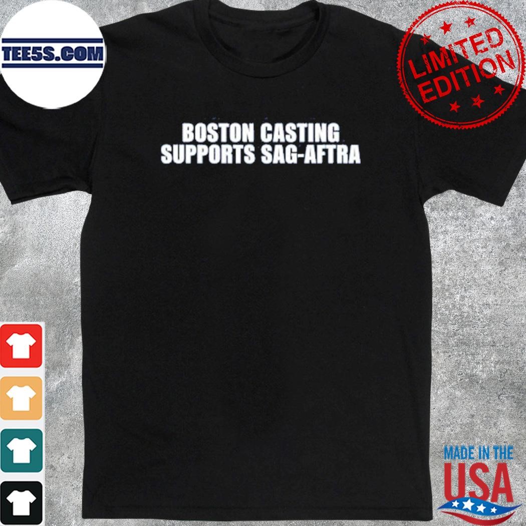 Boston casting supports sagaftra shirt