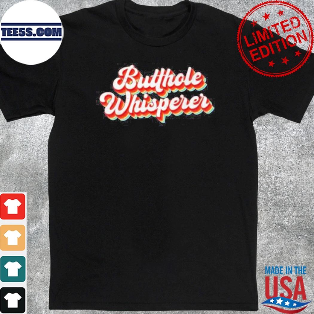 Butthole Whisperer Sarcastic Jokes Retro Vintage Humorour Shirt