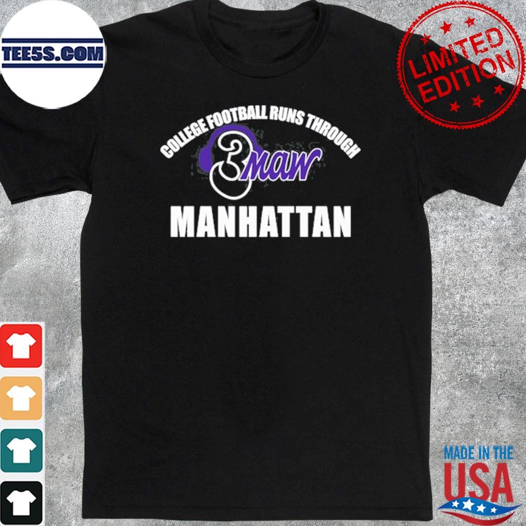College Football runs through manhattan 3maw shirt