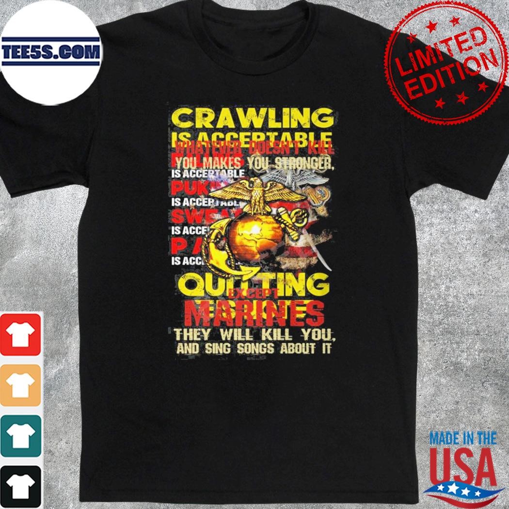 Crawling is acceptable quitting is not shirt