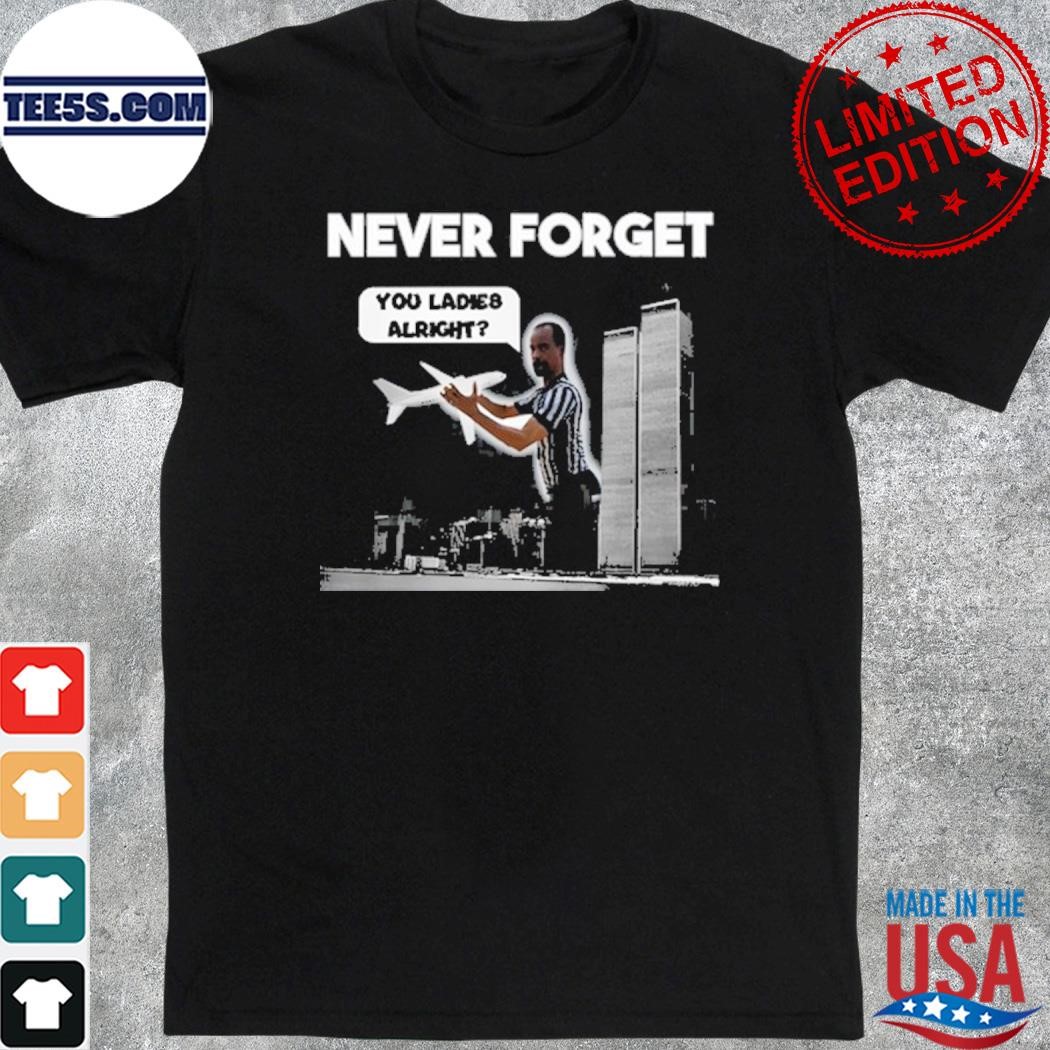 Degenerated Omar The Ref Never Forget You Ladies Alright Shirt