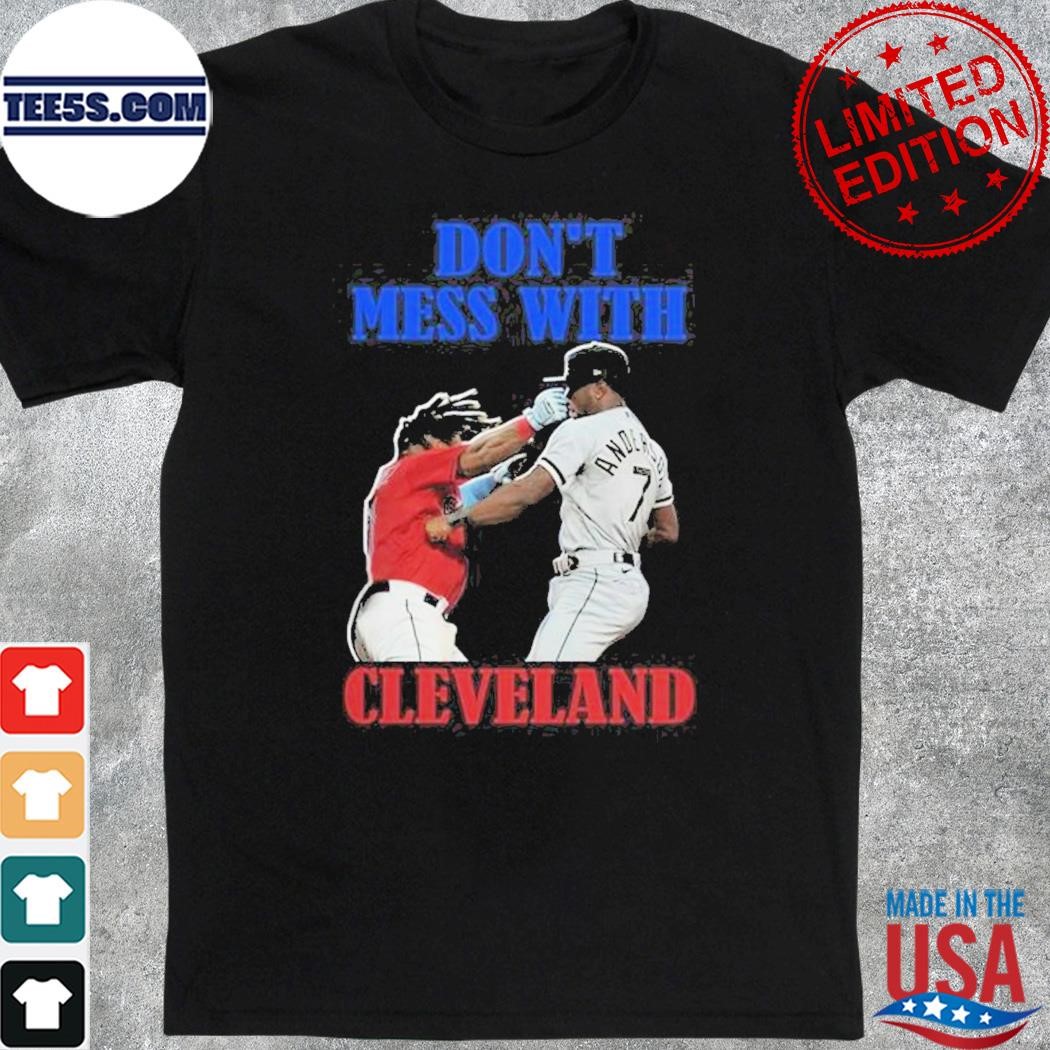Don't mess with Cleveland indians shirt