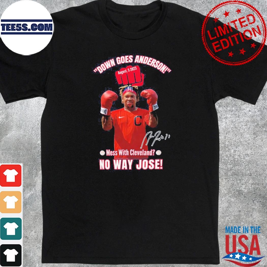 Down goes anderson mess with Cleveland no way jose 2023 shirt
