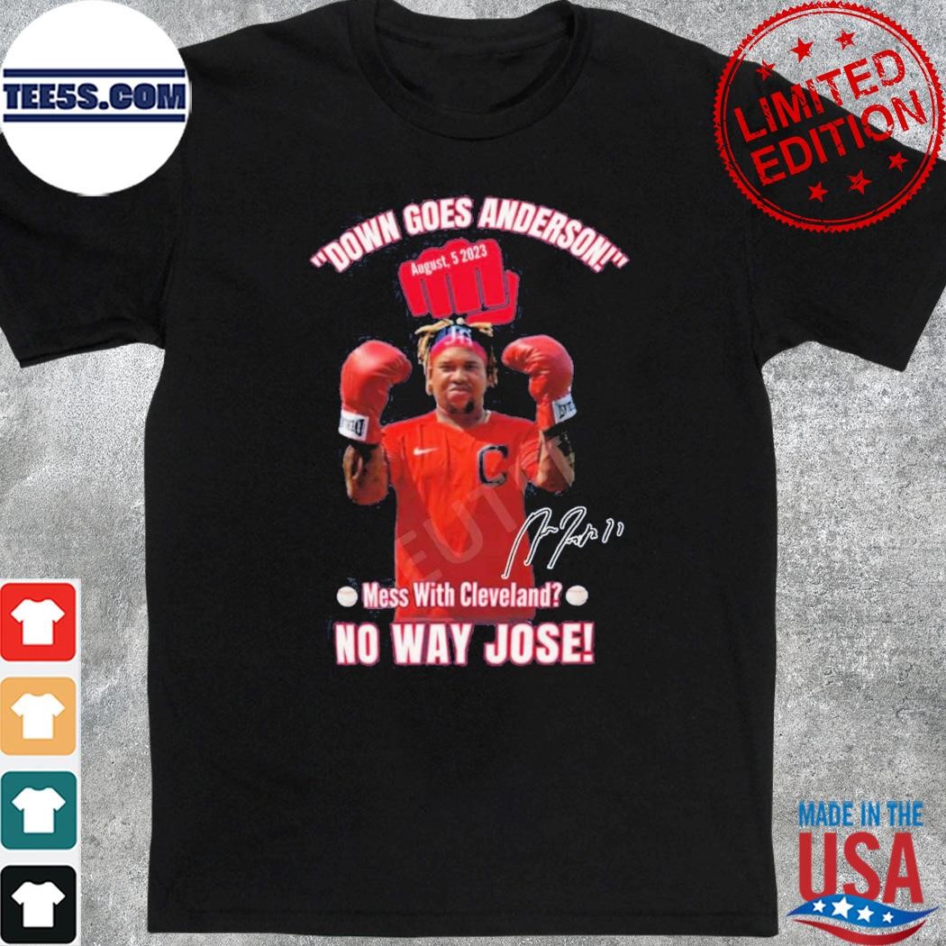 Down goes anderson mess with Cleveland no way jose shirt