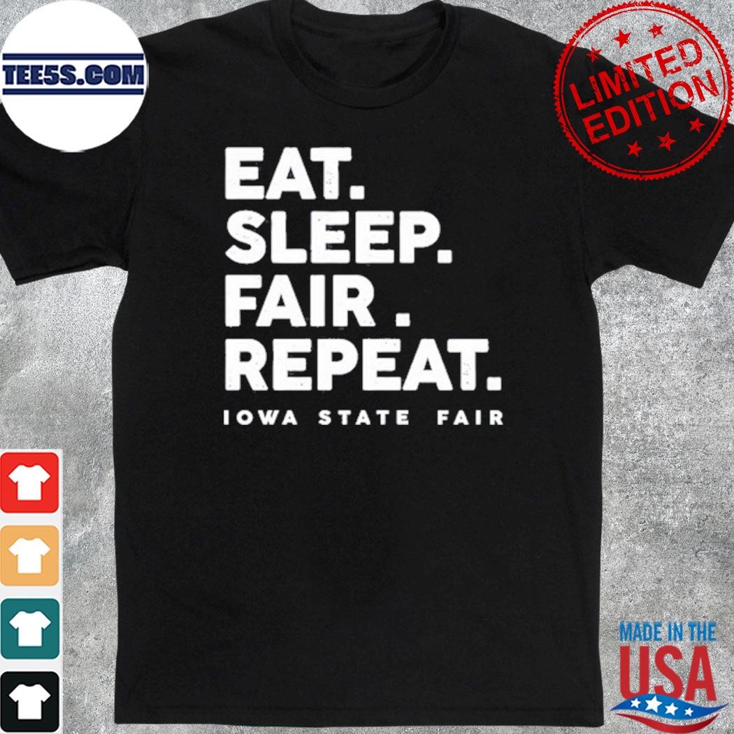Eat Sleep Fair Repeat Iowa State Fair Shirt