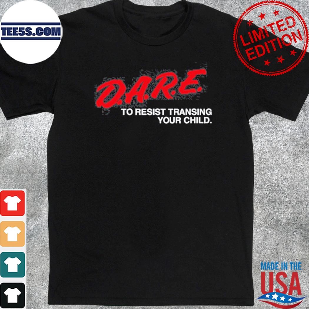 Gays Against Groomers D.A.R.E To Resist Transing Your Child T Shirt