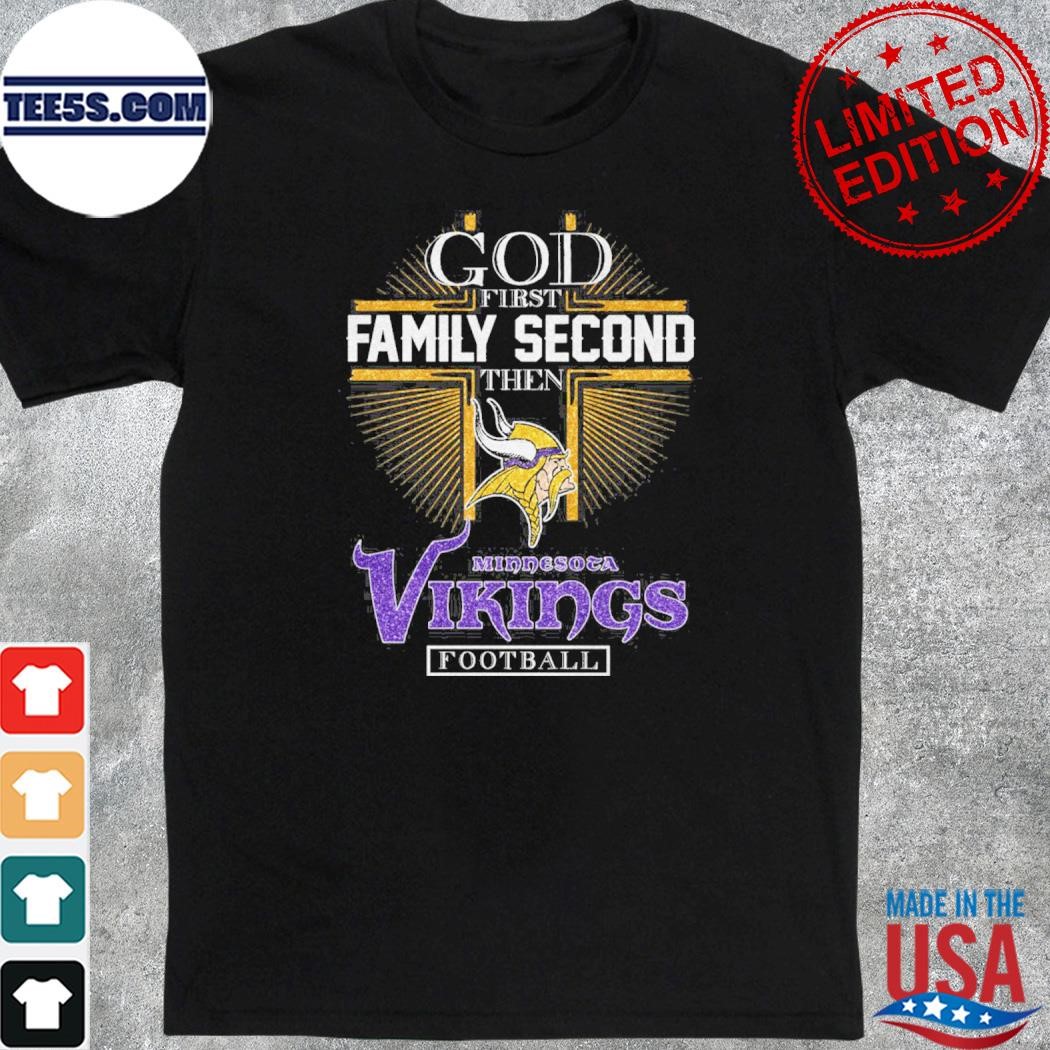 God first family second then Minnesota vikings Football shirt