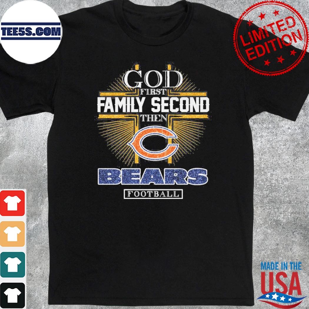 God first family second then bears Football shirt
