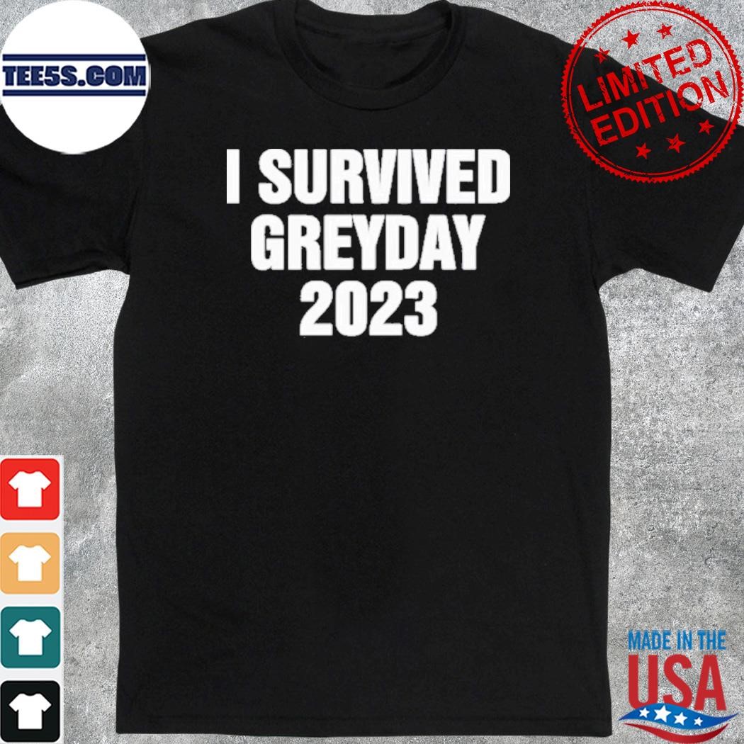 I survived greyday 2023 shirt