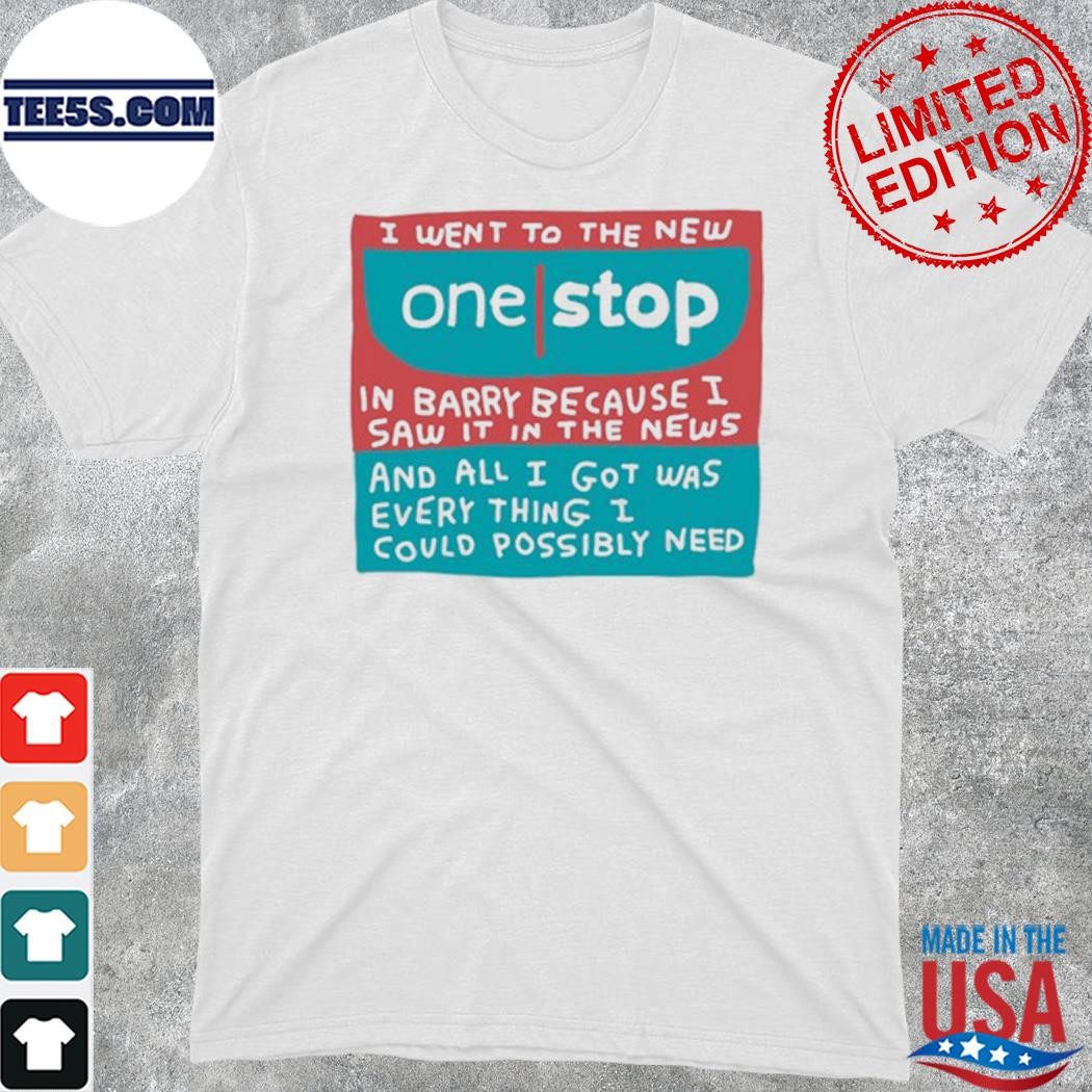 I went to the new one stop in barry because I saw it in the news shirt