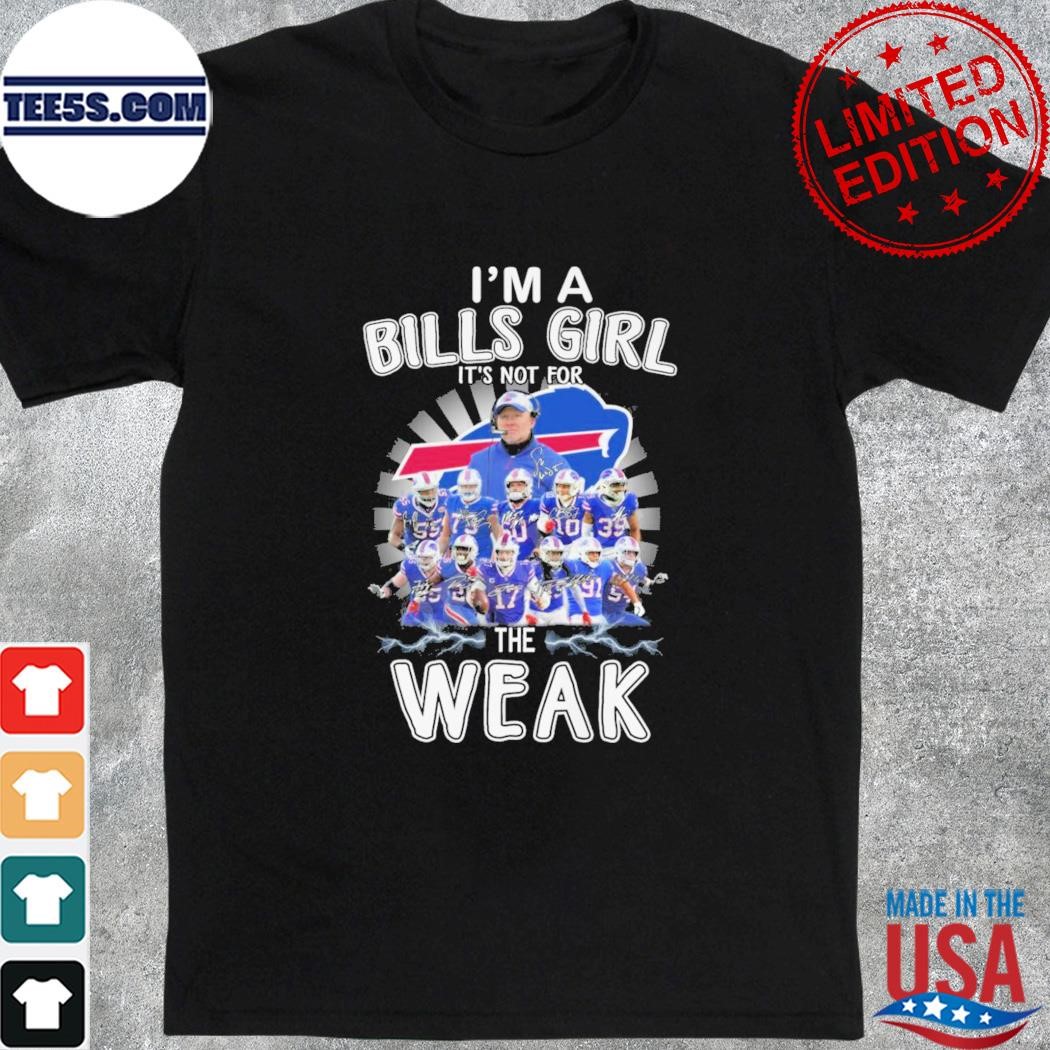 I'm a Bills girl it's not for the weak Buffalo Bills shirt
