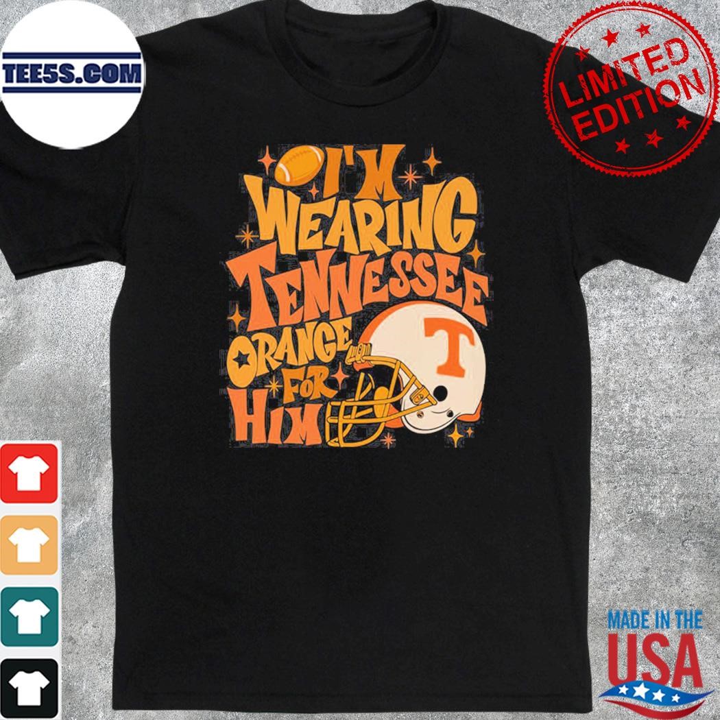 I'm wearing Tennessee orange for him volunteers fall shirt