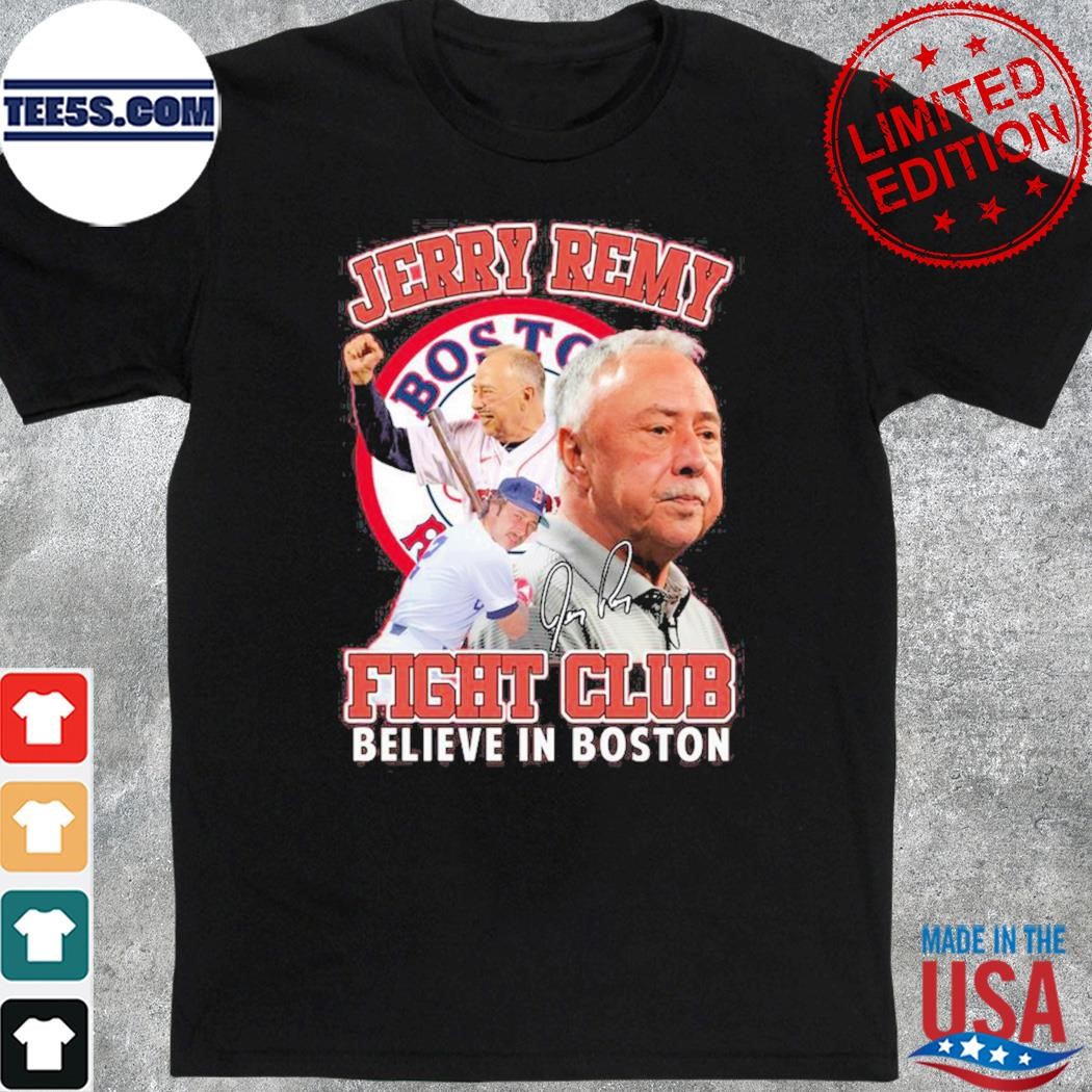 Jerry remy fight club believe in Boston red sox shirt