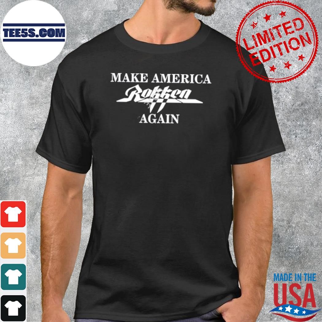 Make America rokken again shirt