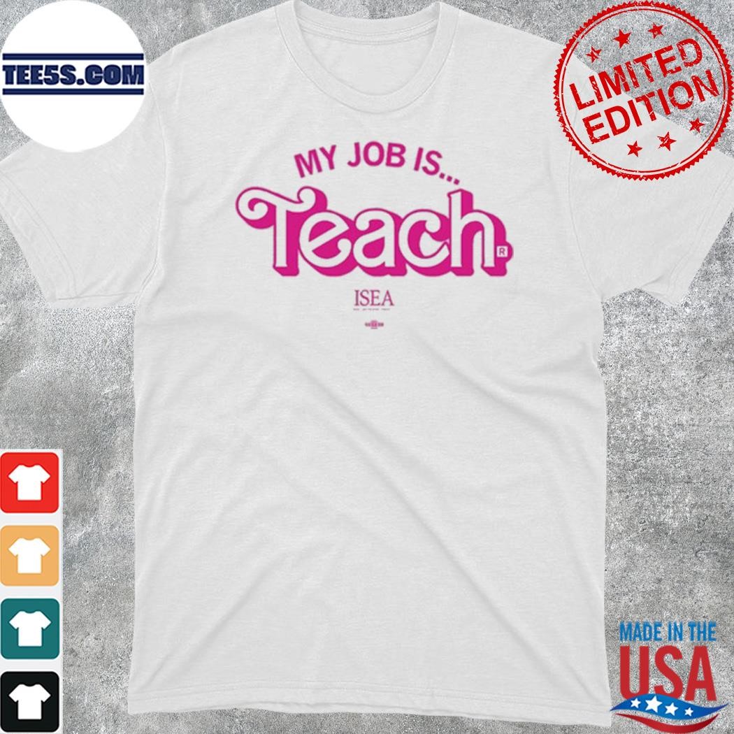 My Job Is Teach Isea Iowa State Education Association Shirt