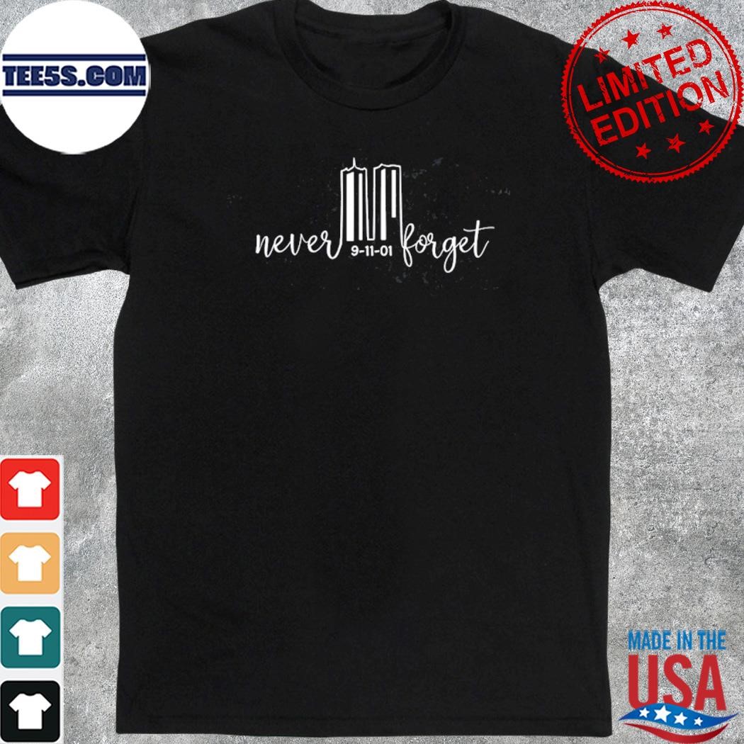 Never Forget 9 11 Tee Shirt