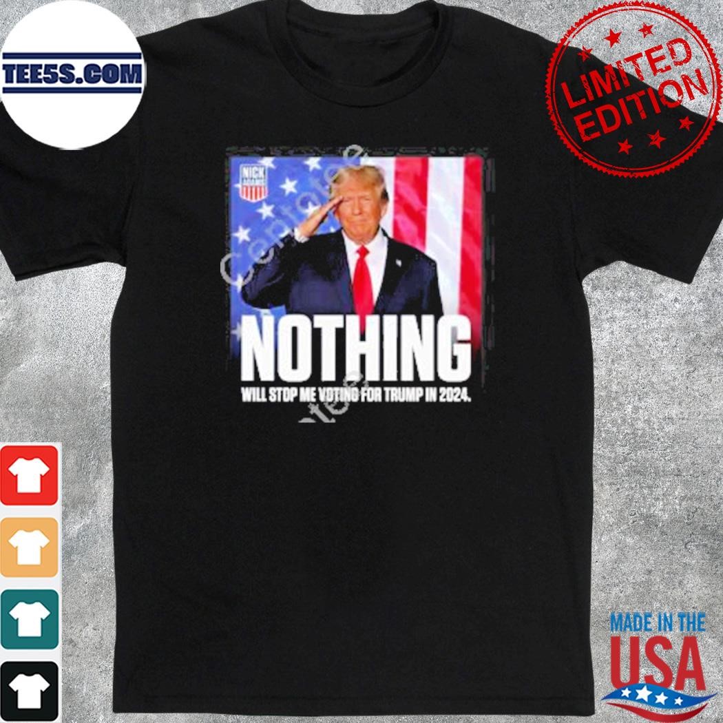 Nothing will stop me voting for Trump in 2024 shirt