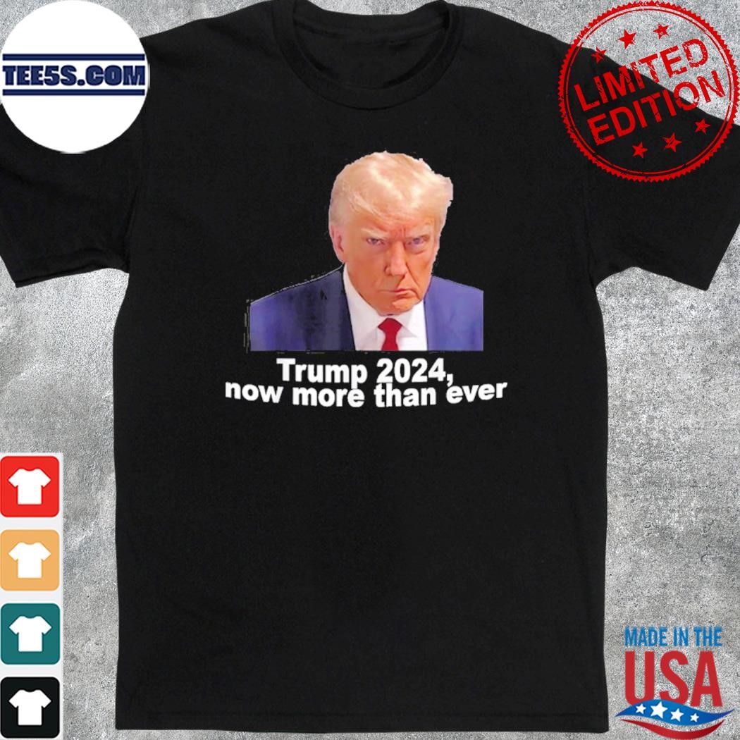 Official 2024 Trump shot now more then ever shirt