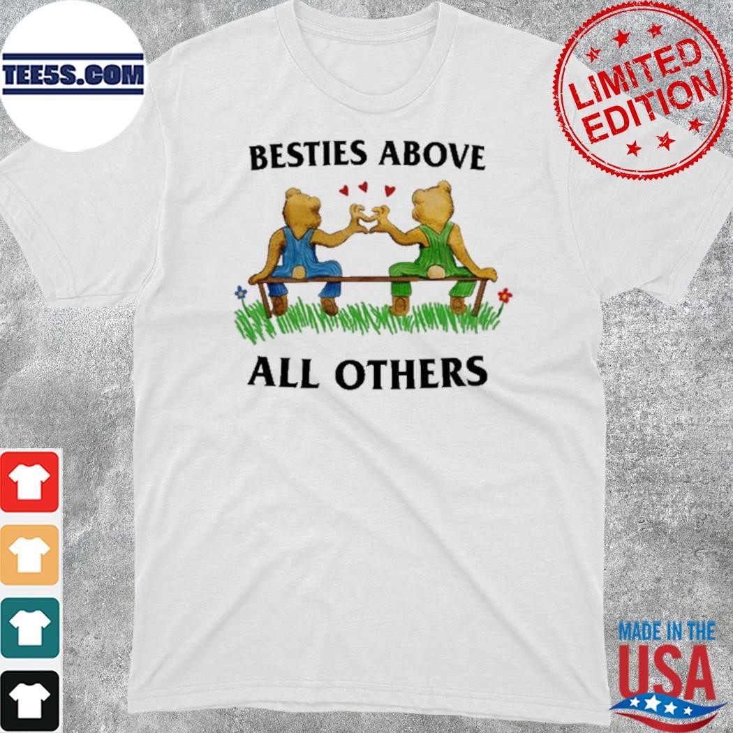 Official besties Above All Others Shirt