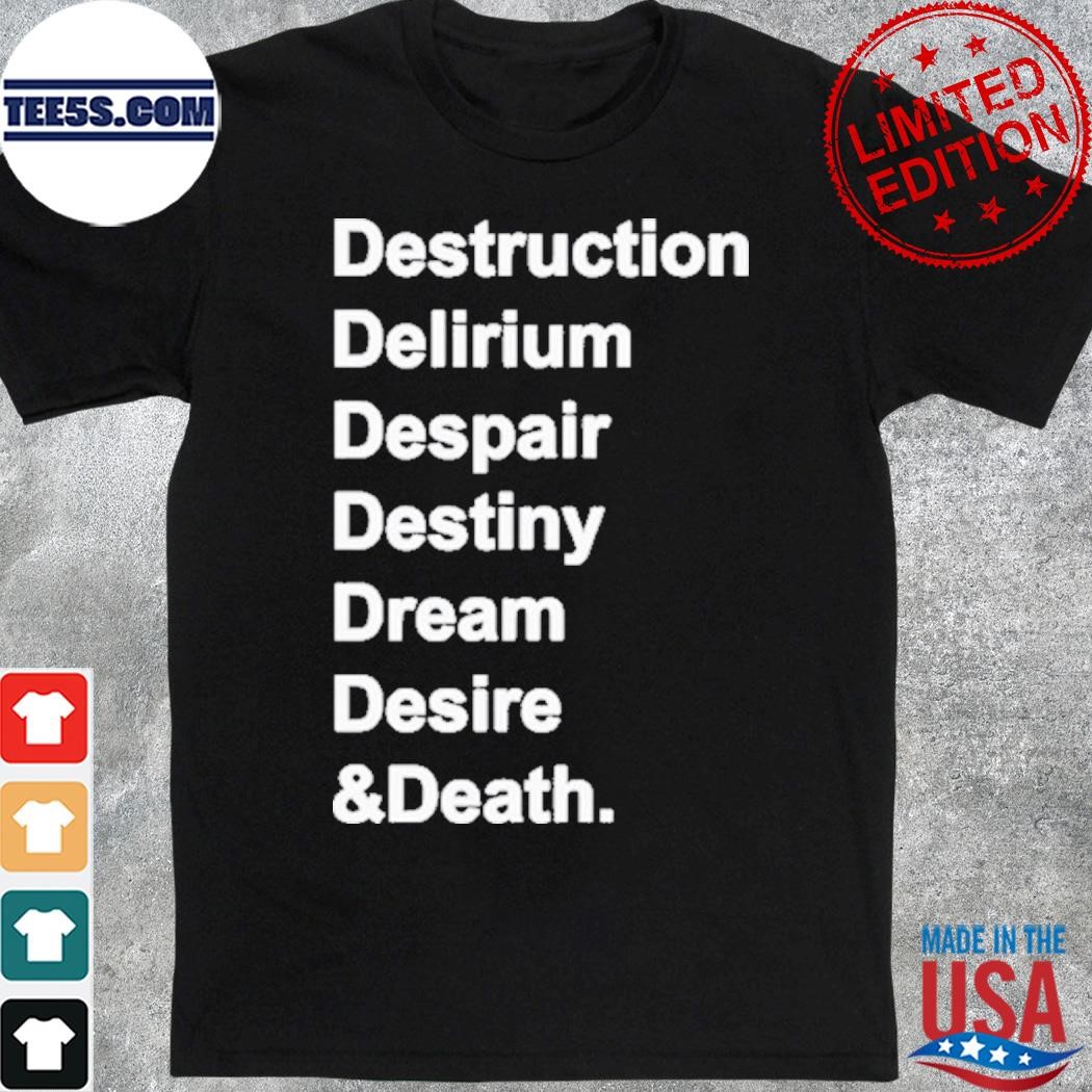 Official del Destruction Delirium Despair Destiny Dream Desire & Death Shirt