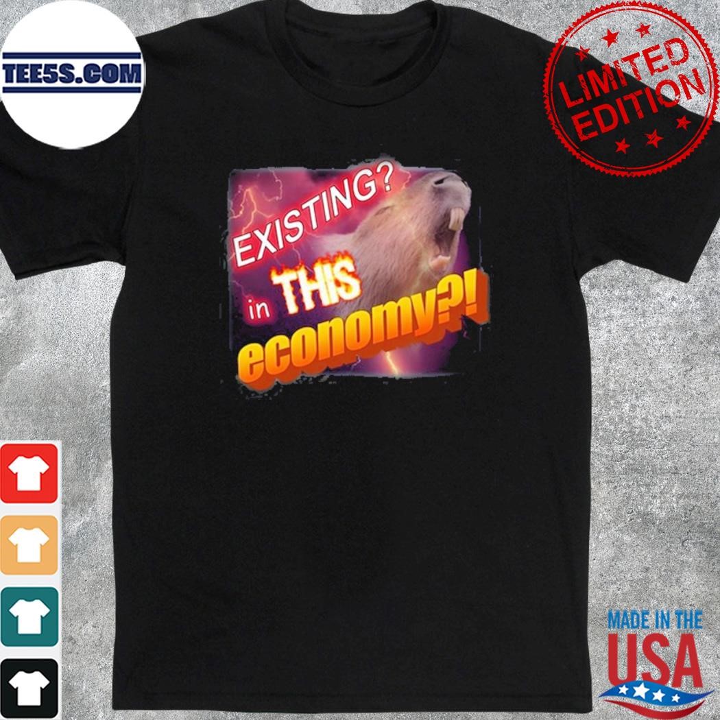 Official existing In This Economy Meme Shirt