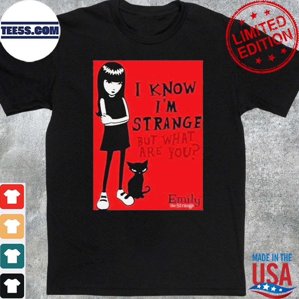 Official i know I'm strange but what are you emily the strange t-shirt