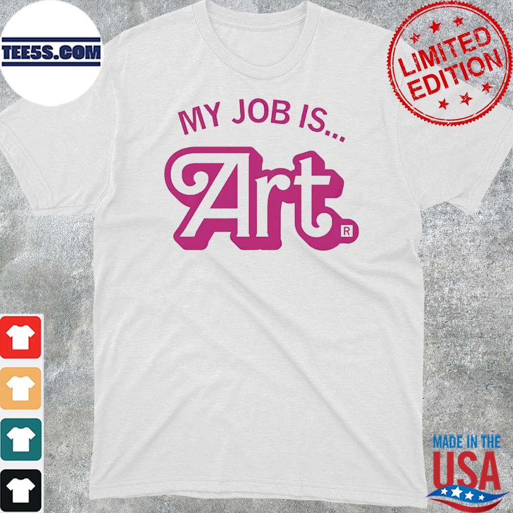 Official my Job Is Art Shirt