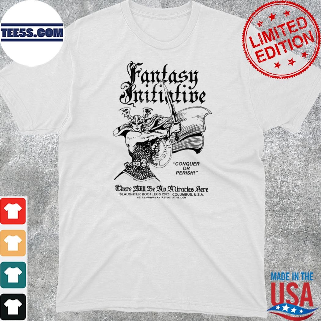 Official slaughter bootlegs fantasy initiative conquer or perish there will be no miracles here 2023 shirt