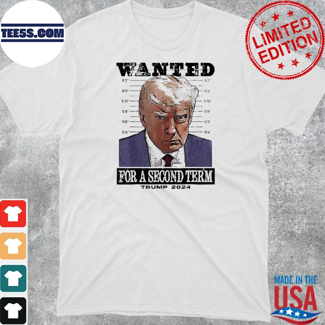 Official trump 2024 Wanted For A 2nd Term T-Shirt