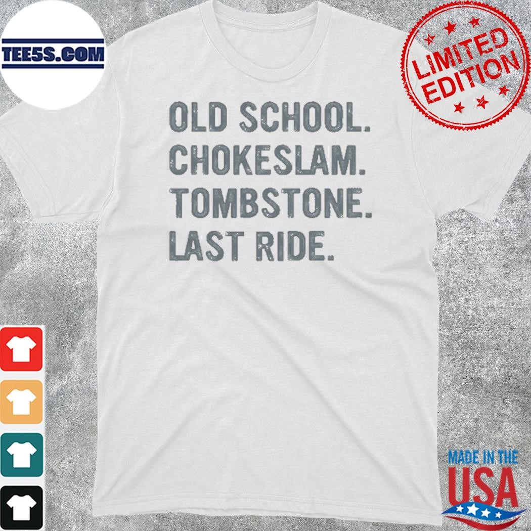 Old school chokeslam tombstone last ride 2024 shirt