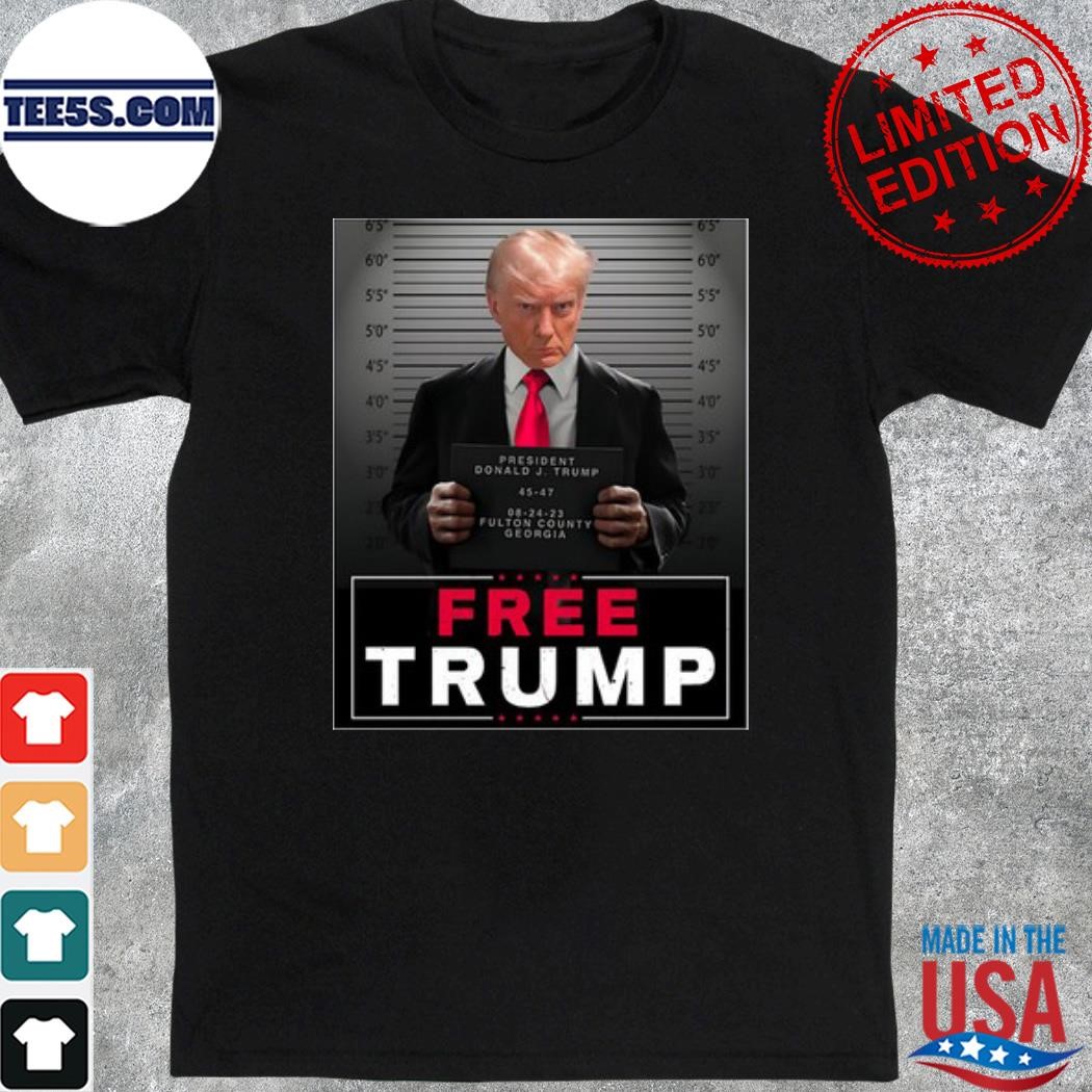 President Donald Trump 45-47 08-24-2023 Fulton County Georgia Shirt