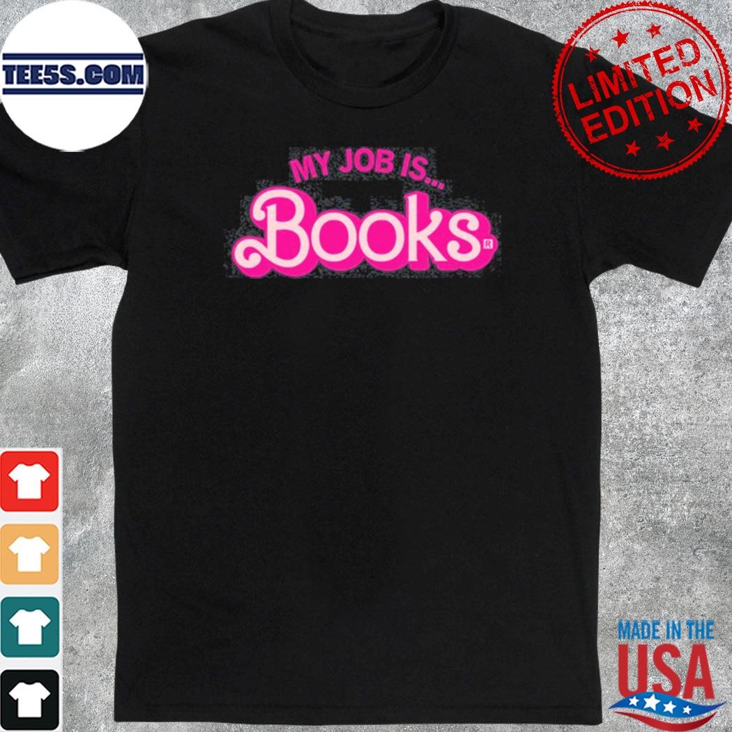 Raygun Barbie My Job Is Books Shirt